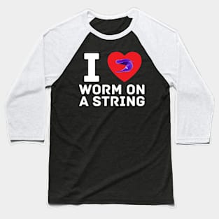 I heart I love Worm on a String Meme Baseball T-Shirt